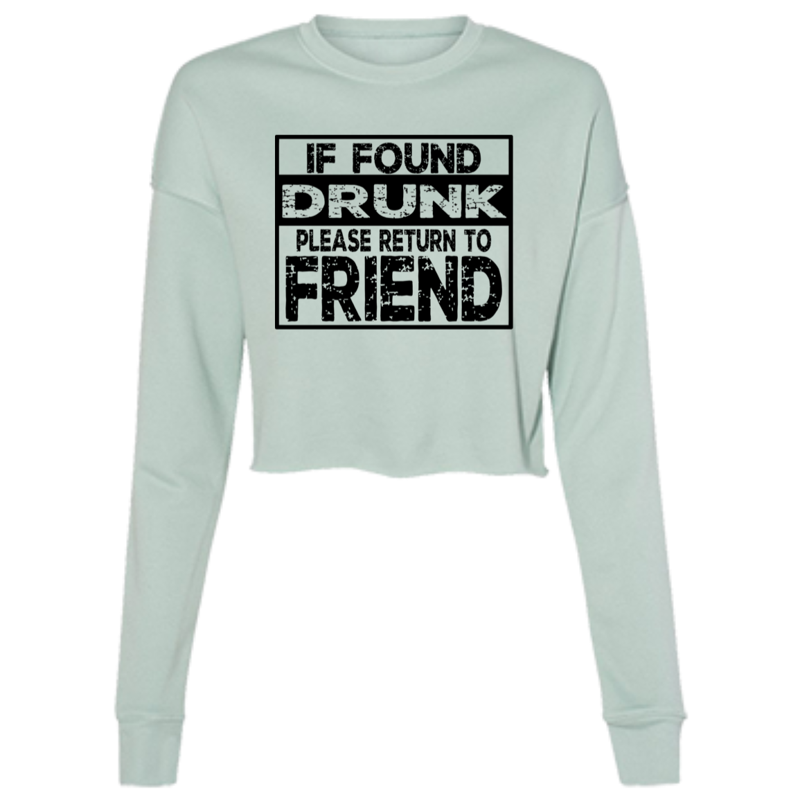 If Found Drunk B7503 Ladies' Cropped Fleece Crew If Found Drunk B7503 Ladies' Cropped Fleece Crew