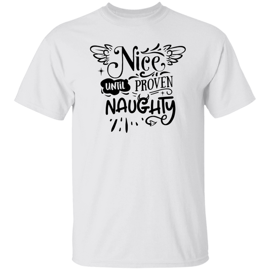 Nice Until Proven Naughty G500 5.3 oz. T-Shirt