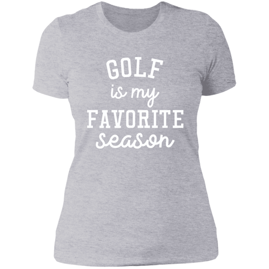 Golf My Favorite Season wht NL3900 Ladies' Boyfriend T-Shirt