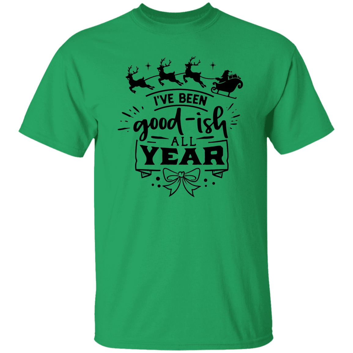 Ive Been Goodish All Year G500 5.3 oz. T-Shirt Ive Been Goodish All Year G500 5.3 oz. T-Shirt