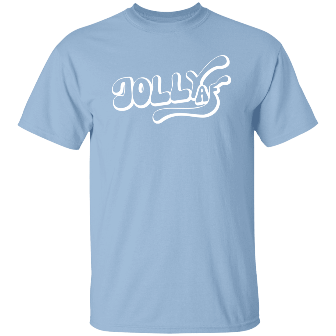 Jolly AF White G500 5.3 oz. T-Shirt Jolly AF White G500 5.3 oz. T-Shirt