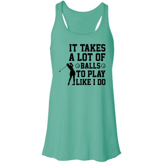 It takes a lot of balls B8800 Flowy Racerback Tank