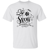 Let It Snow Somewhere Else G500 5.3 oz. T-Shirt Let It Snow Somewhere Else G500 5.3 oz. T-Shirt