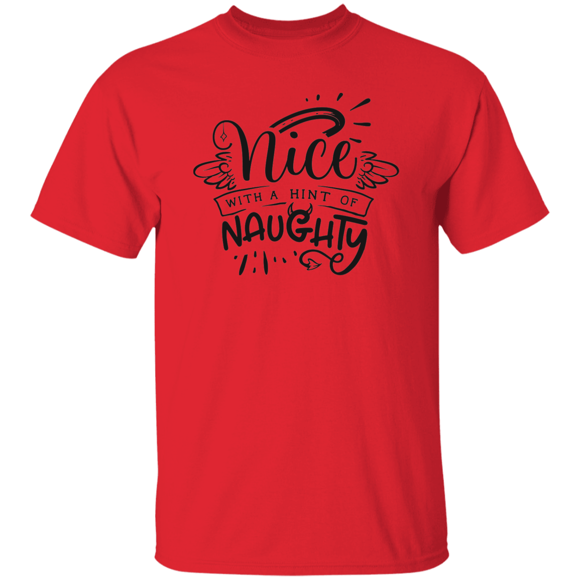 Nice With A Hint Of Naughty G500 5.3 oz. T-Shirt Nice With A Hint Of Naughty G500 5.3 oz. T-Shirt