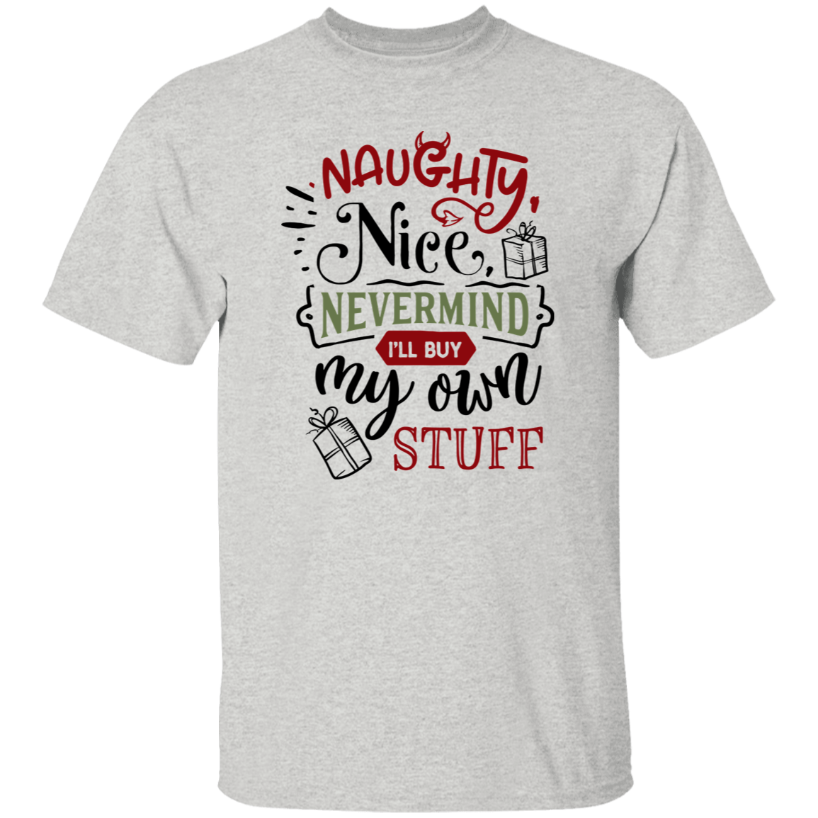 Naughty Nice Nevermind G500 5.3 oz. T-Shirt Naughty Nice Nevermind G500 5.3 oz. T-Shirt