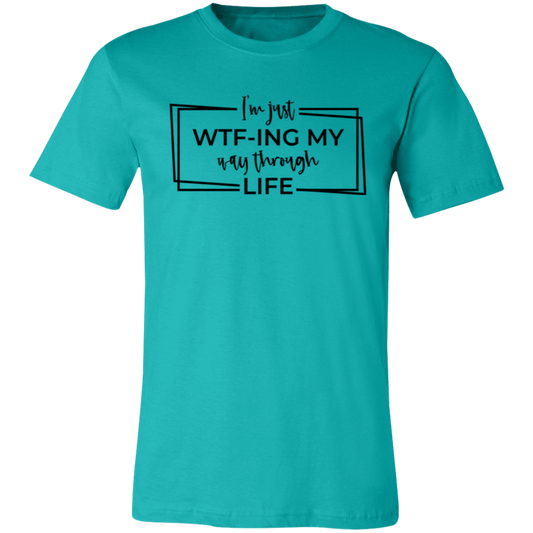 I’M Just Wtf-Ing My Way Through Life 3001C Unisex Jersey Short-Sleeve T-Shirt