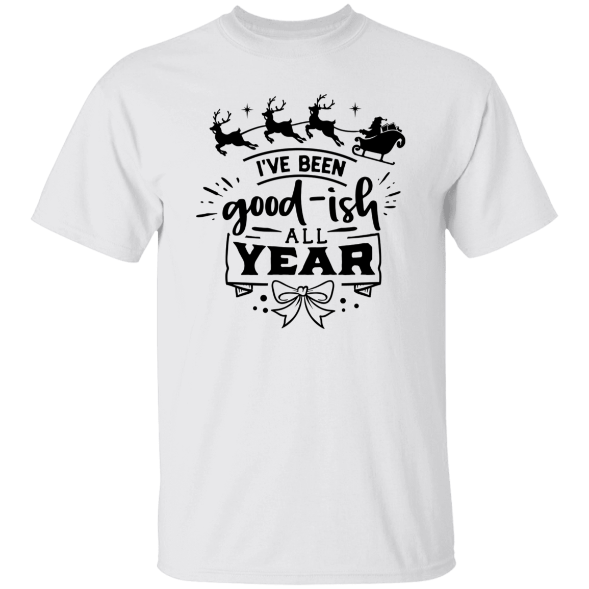 Ive Been Goodish All Year G500 5.3 oz. T-Shirt Ive Been Goodish All Year G500 5.3 oz. T-Shirt