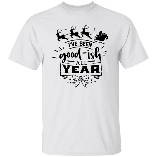 Ive Been Goodish All Year G500 5.3 oz. T-Shirt