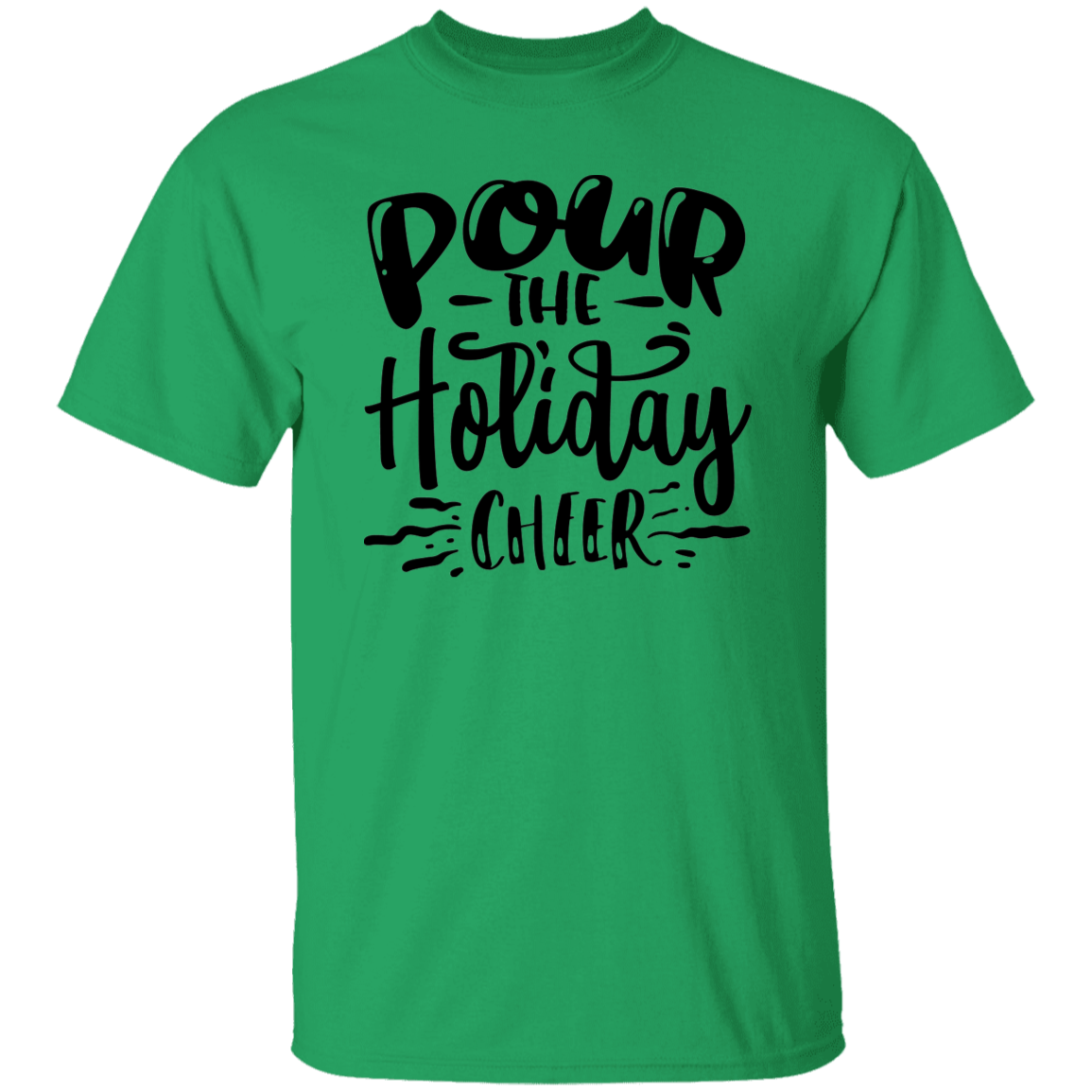 Pour The Holiday Cheer G500 5.3 oz. T-Shirt Pour The Holiday Cheer G500 5.3 oz. T-Shirt