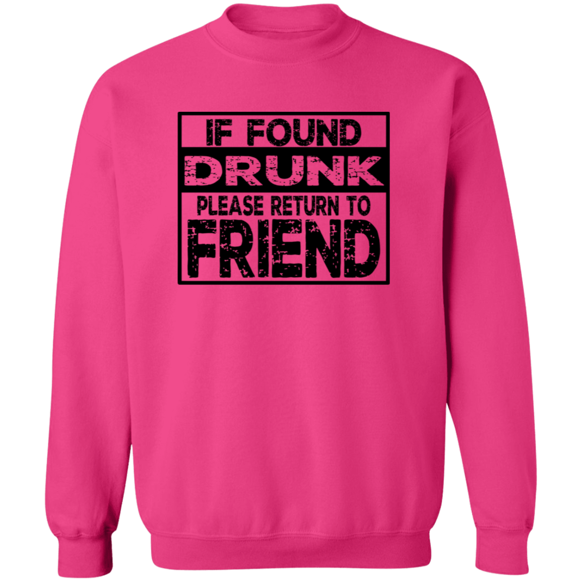If Found Drunk G180 Crewneck Pullover Sweatshirt If Found Drunk G180 Crewneck Pullover Sweatshirt