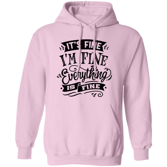 Its fine Im Fine G185 Pullover Hoodie