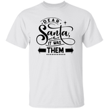 Dear Santa It Was Them G500 5.3 oz. T-Shirt Dear Santa It Was Them G500 5.3 oz. T-Shirt