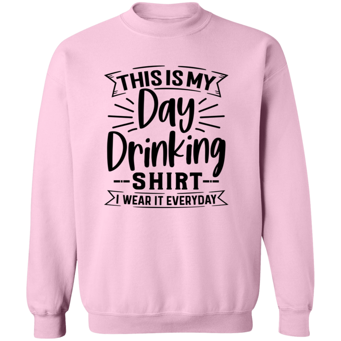 Day Drinking Shirt G180 Crewneck Pullover Sweatshirt Day Drinking Shirt G180 Crewneck Pullover Sweatshirt