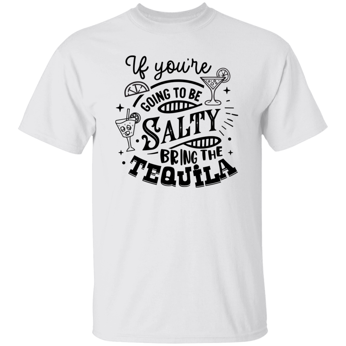 If Youre Going G500 5.3 oz. T-Shirt If Youre Going G500 5.3 oz. T-Shirt