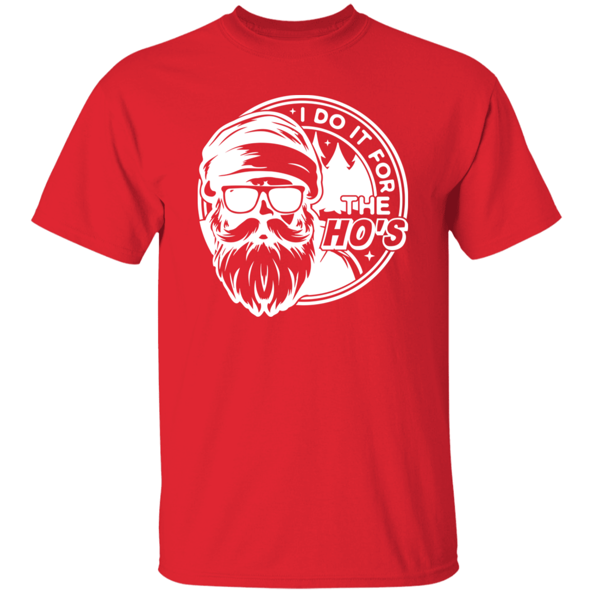 I Do It All For The Ho's G500 5.3 oz. T-Shirt I Do It All For The Ho's G500 5.3 oz. T-Shirt