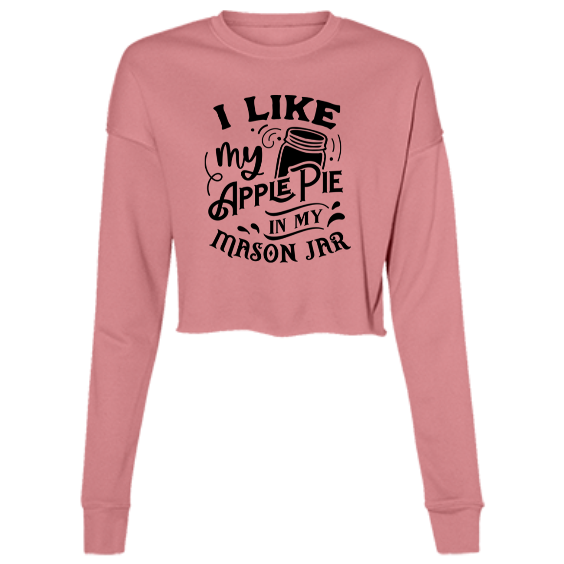 I Like My Apple Pie B7503 Ladies' Cropped Fleece Crew I Like My Apple Pie B7503 Ladies' Cropped Fleece Crew