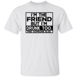 Im The Friend Too Drink G500 5.3 oz. T-Shirt Im The Friend Too Drink G500 5.3 oz. T-Shirt