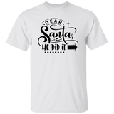 Dear Santa He Did It G500 5.3 oz. T-Shirt Dear Santa He Did It G500 5.3 oz. T-Shirt