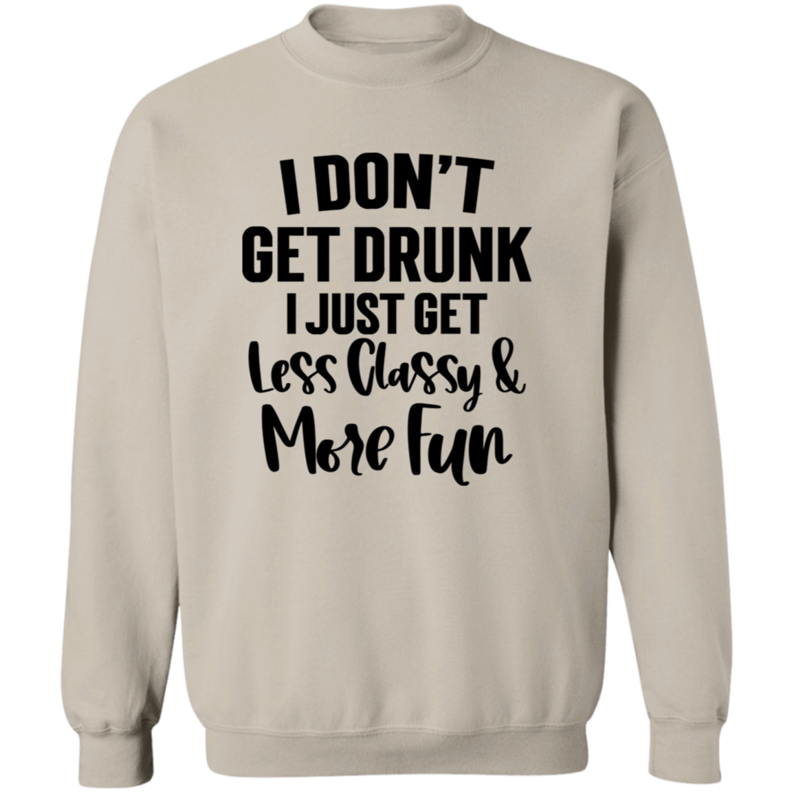 Less Classy More Fun G180 Crewneck Pullover Sweatshirt Less Classy More Fun G180 Crewneck Pullover Sweatshirt