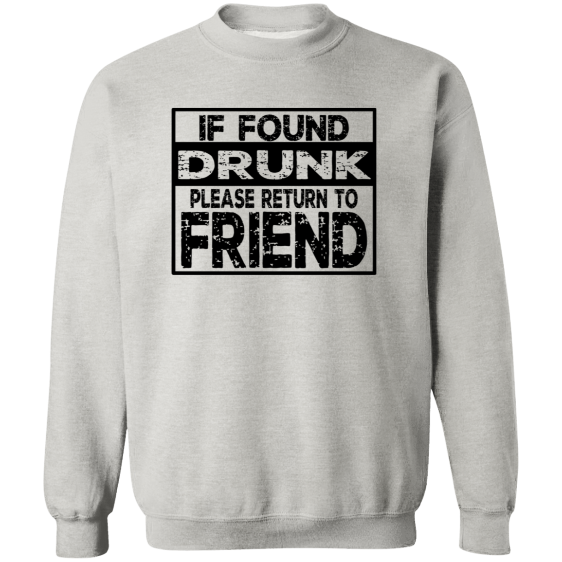 If Found Drunk G180 Crewneck Pullover Sweatshirt If Found Drunk G180 Crewneck Pullover Sweatshirt