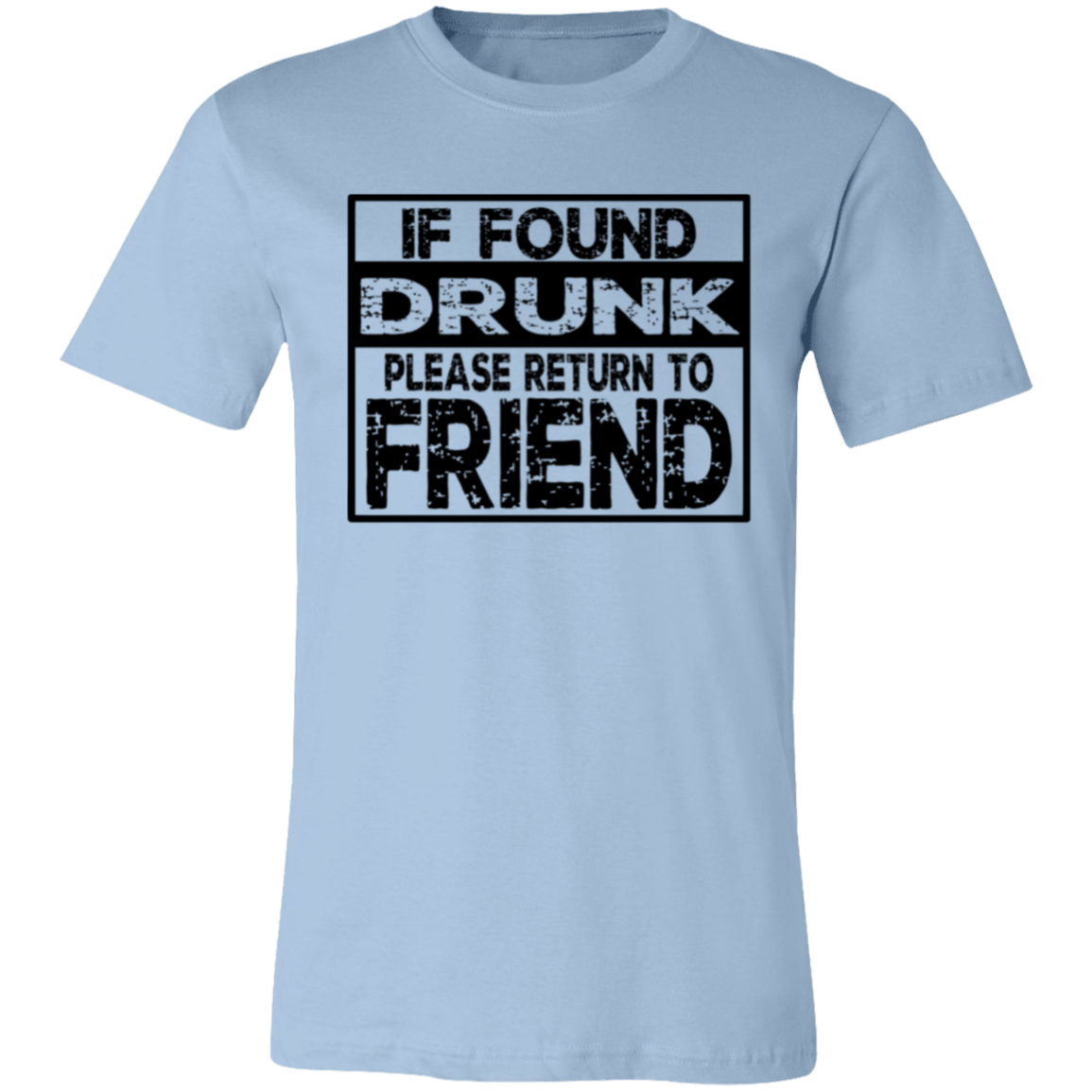 If Found Drunk 3001C Unisex Jersey Short-Sleeve T-Shirt If Found Drunk 3001C Unisex Jersey Short-Sleeve T-Shirt