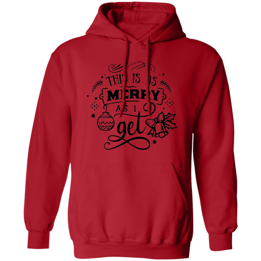 This Is As Merry As I Get Hoodie - Unisex