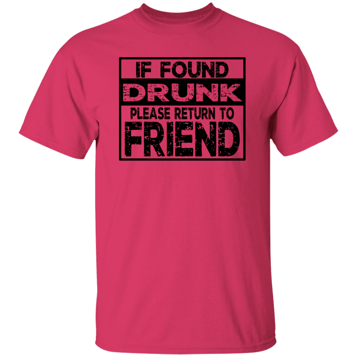 If Found Drunk G500 5.3 oz. T-Shirt If Found Drunk G500 5.3 oz. T-Shirt