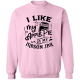 I Like My Apple Pie G180 Crewneck Pullover Sweatshirt I Like My Apple Pie G180 Crewneck Pullover Sweatshirt