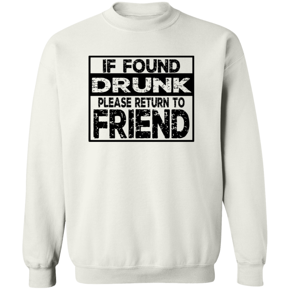 If Found Drunk G180 Crewneck Pullover Sweatshirt If Found Drunk G180 Crewneck Pullover Sweatshirt
