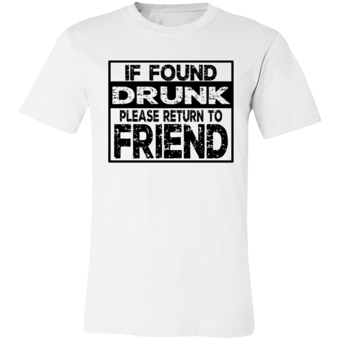 If Found Drunk 3001C Unisex Jersey Short-Sleeve T-Shirt If Found Drunk 3001C Unisex Jersey Short-Sleeve T-Shirt