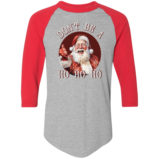 Don'T Be A Ho Ho Ho 4420 Colorblock Raglan Jersey