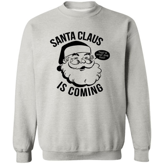 Santa Clause Is Coming Crewneck Sweatshirt - Unisex