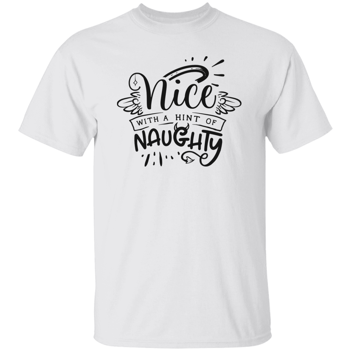 Nice With A Hint Of Naughty G500 5.3 oz. T-Shirt Nice With A Hint Of Naughty G500 5.3 oz. T-Shirt