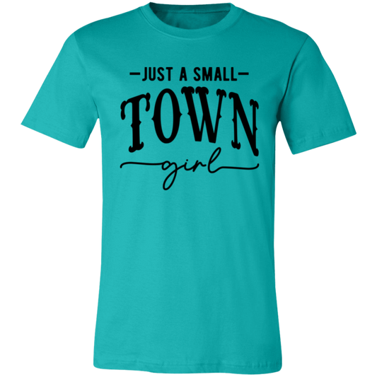 Just A Small Town Girl 2 3001C Unisex Jersey Short-Sleeve T-Shirt
