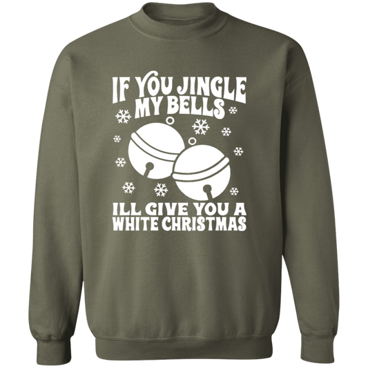 If You Jingle My Bells Crewneck Sweatshirt - Unisex