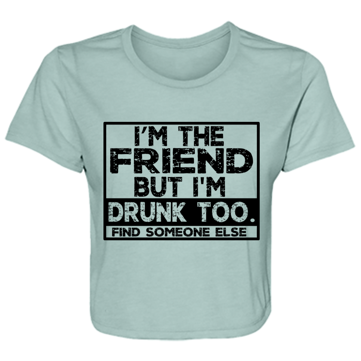 Im The Friend Too Drink B8882 Ladies' Flowy Cropped Tee Im The Friend Too Drink B8882 Ladies' Flowy Cropped Tee