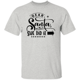 Dear Santa She Did It G500 5.3 oz. T-Shirt Dear Santa She Did It G500 5.3 oz. T-Shirt