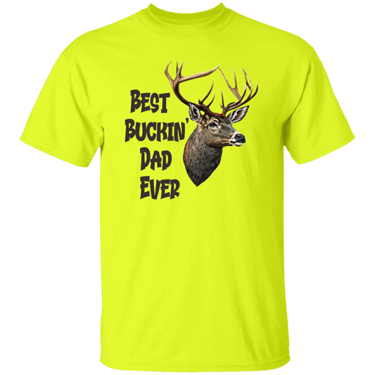 Best Buckin Dad Ever G500 5.3 oz. T-Shirt