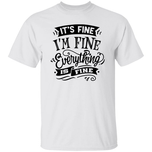 Its fine Im Fine G500 5.3 oz. T-Shirt