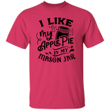 I Like My Apple Pie G500 5.3 oz. T-Shirt I Like My Apple Pie G500 5.3 oz. T-Shirt