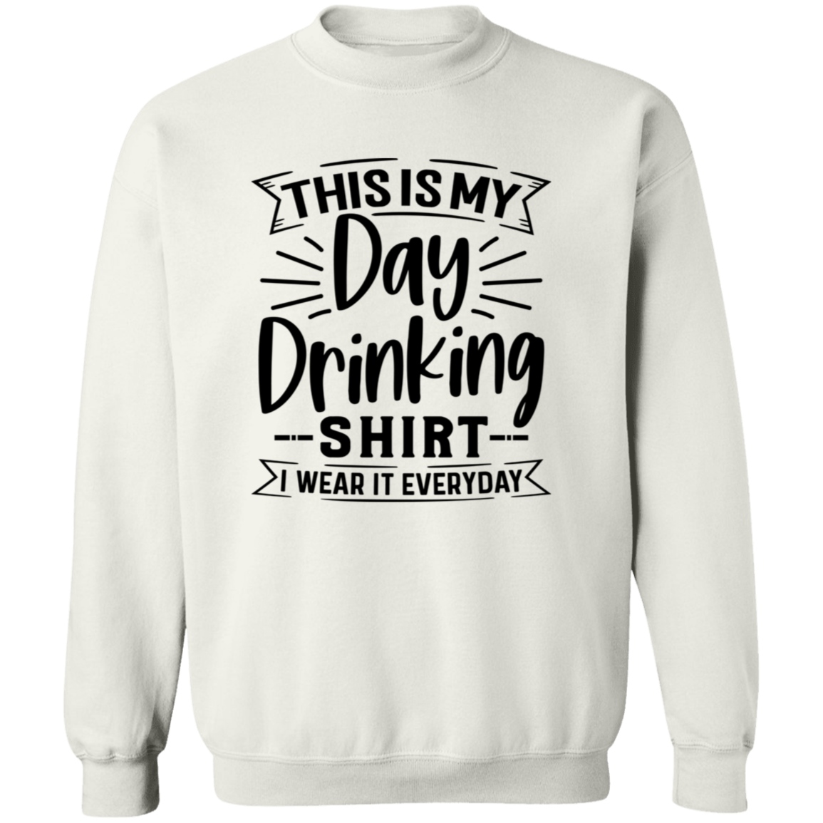 Day Drinking Shirt G180 Crewneck Pullover Sweatshirt Day Drinking Shirt G180 Crewneck Pullover Sweatshirt