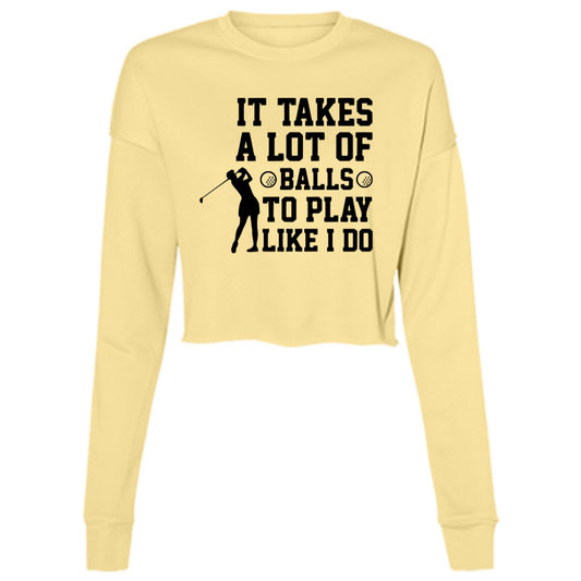 It takes a lot of balls B7503 Ladies' Cropped Fleece Crew
