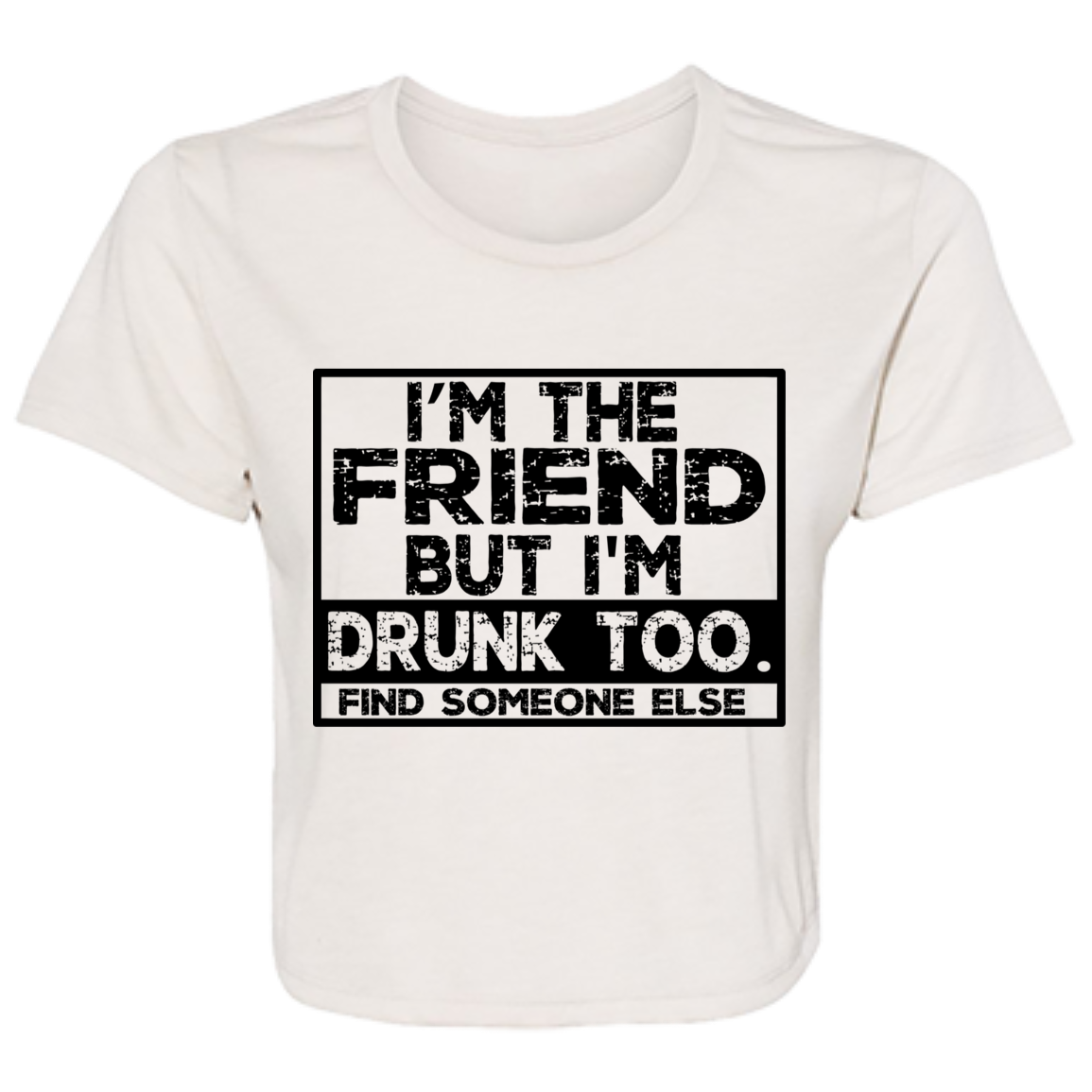 Im The Friend Too Drink B8882 Ladies' Flowy Cropped Tee Im The Friend Too Drink B8882 Ladies' Flowy Cropped Tee