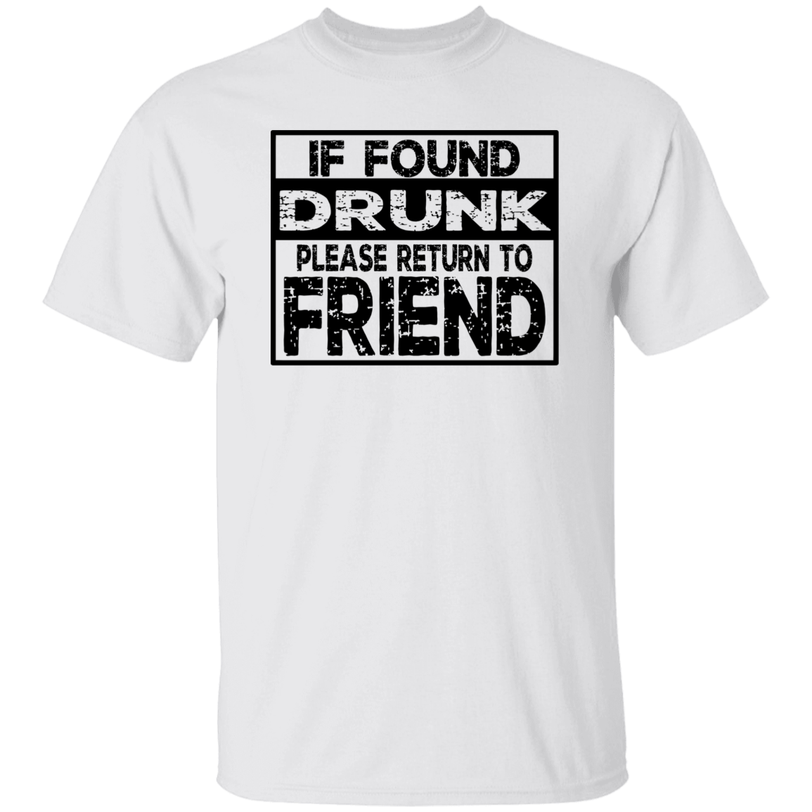 If Found Drunk G500 5.3 oz. T-Shirt If Found Drunk G500 5.3 oz. T-Shirt