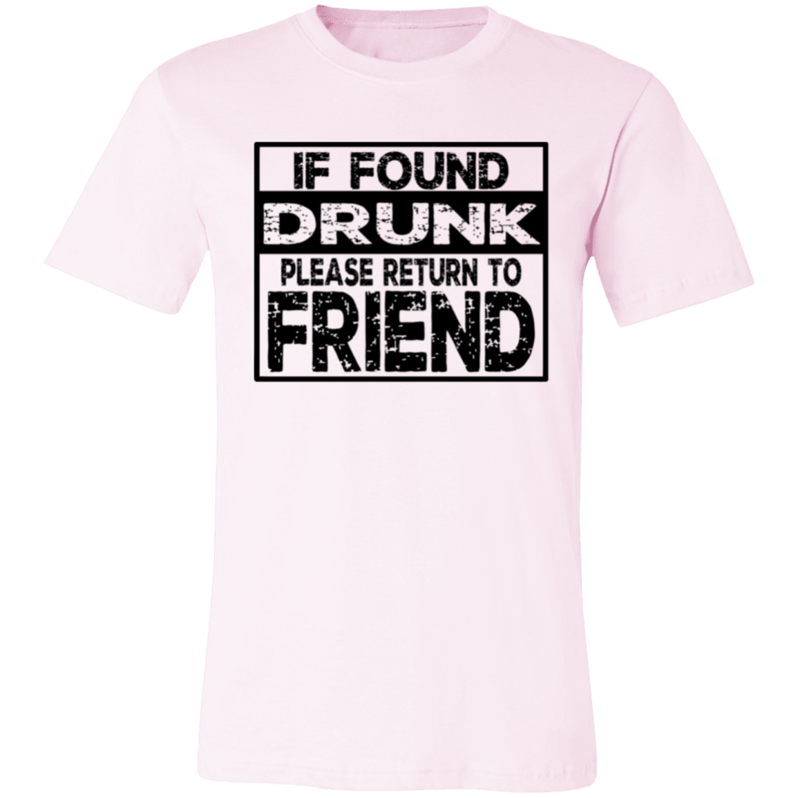 If Found Drunk 3001C Unisex Jersey Short-Sleeve T-Shirt If Found Drunk 3001C Unisex Jersey Short-Sleeve T-Shirt