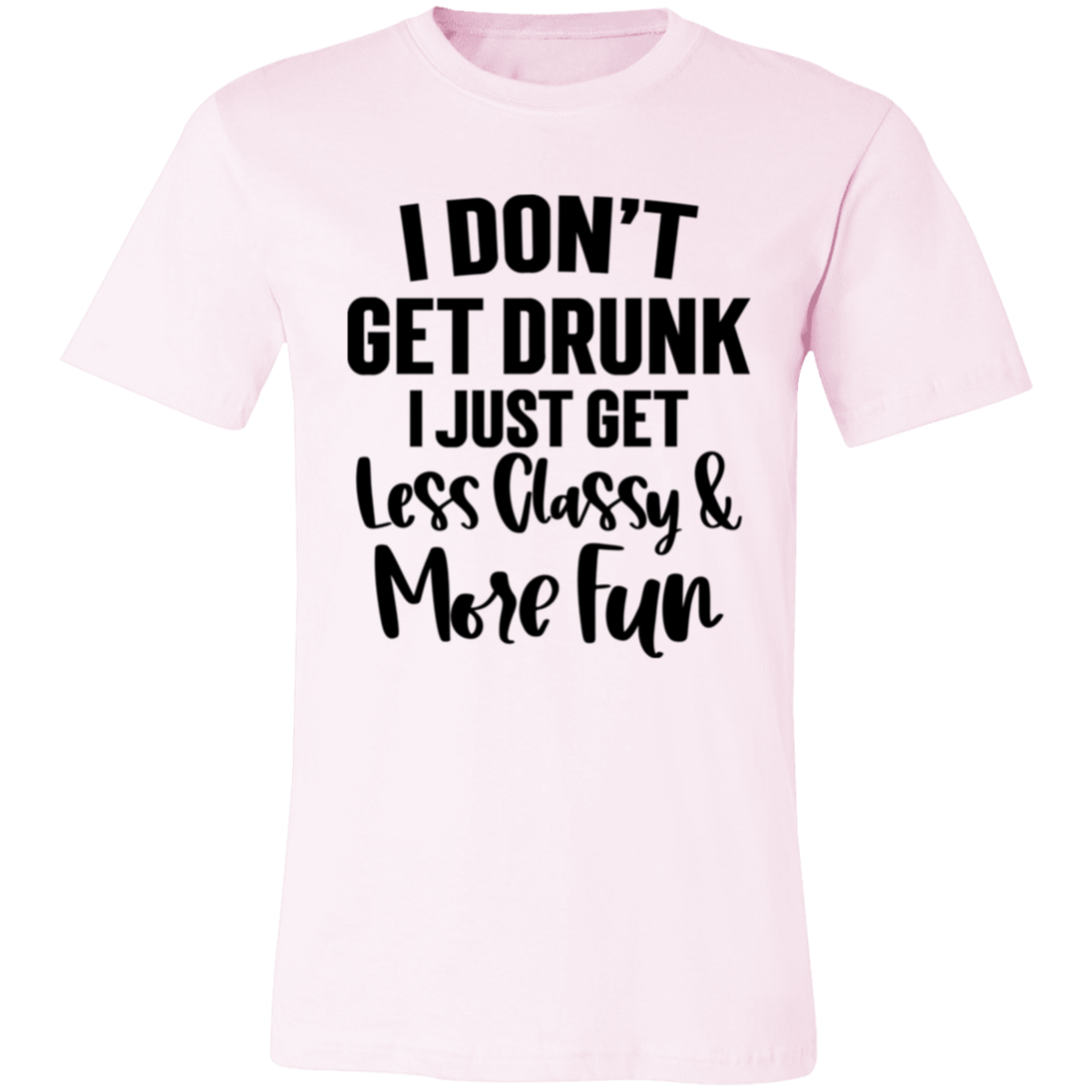 Less Classy More Fun 3001C Unisex Jersey Short-Sleeve T-Shirt Less Classy More Fun 3001C Unisex Jersey Short-Sleeve T-Shirt