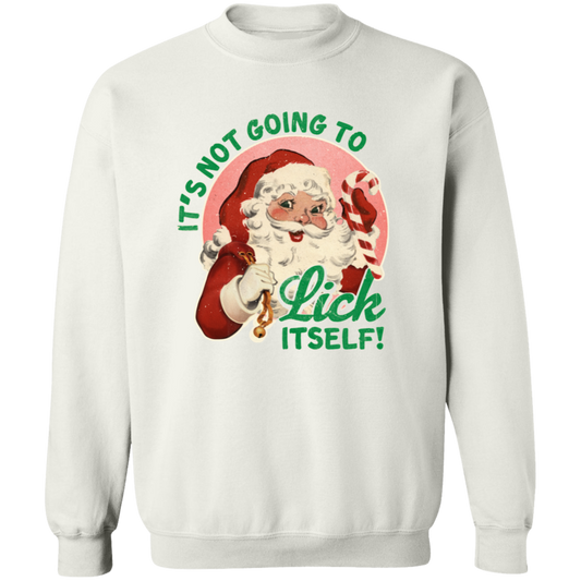 It'S Not Going To Lick Itself Crewneck Sweatshirt - Unisex