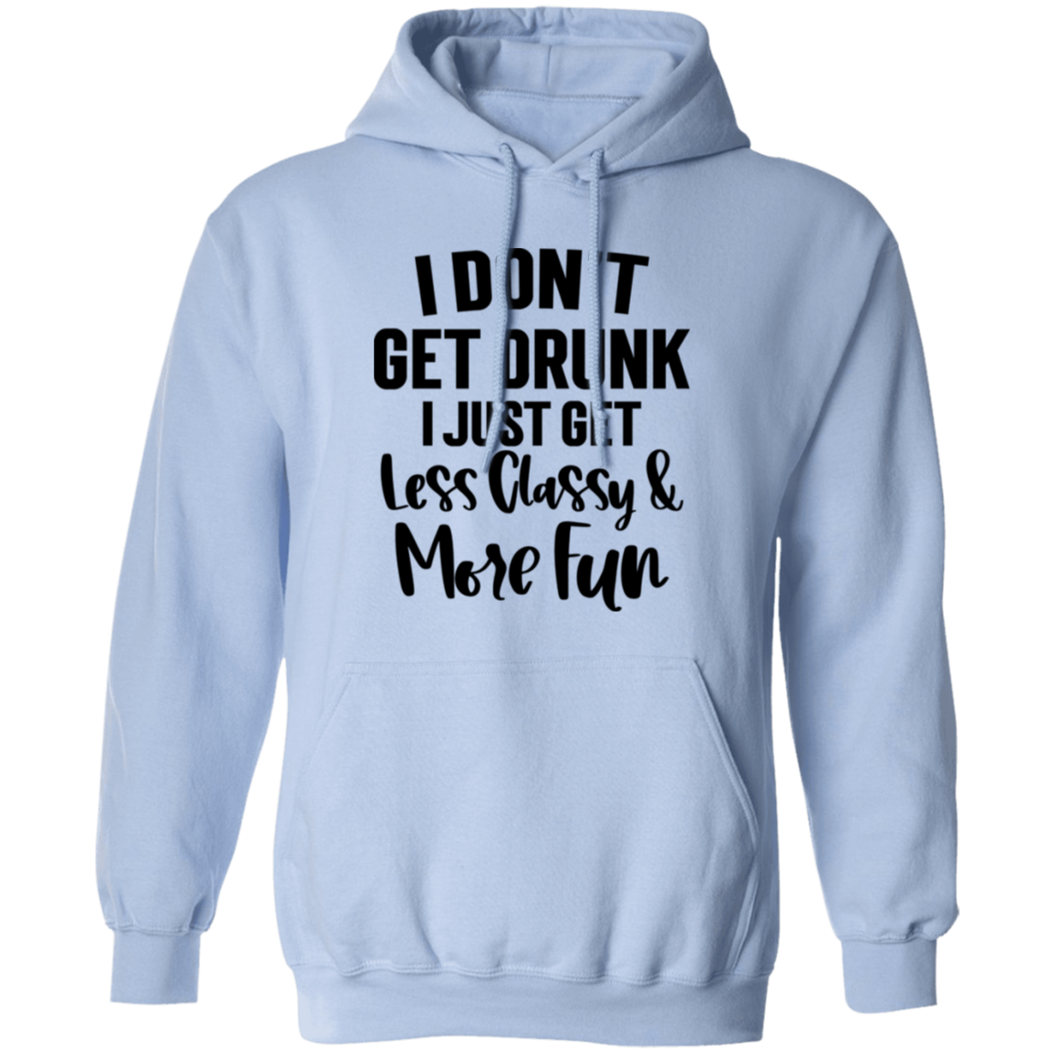 Less Classy More Fun G185 Pullover Hoodie Less Classy More Fun G185 Pullover Hoodie