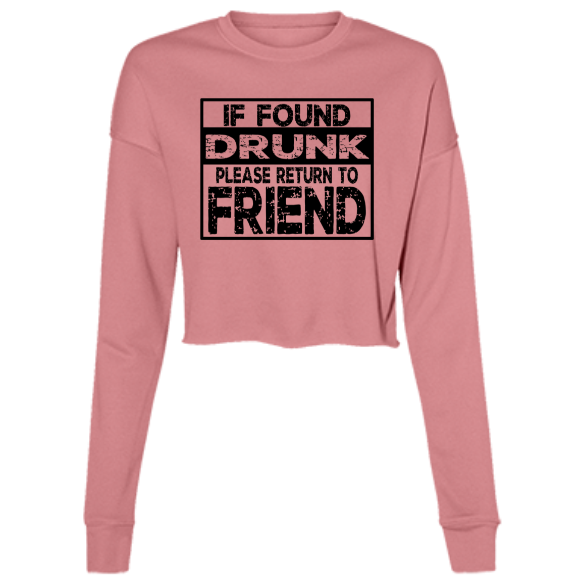 If Found Drunk B7503 Ladies' Cropped Fleece Crew If Found Drunk B7503 Ladies' Cropped Fleece Crew