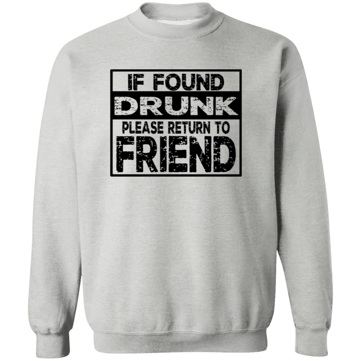 If Found Drunk G180 Crewneck Pullover Sweatshirt If Found Drunk G180 Crewneck Pullover Sweatshirt